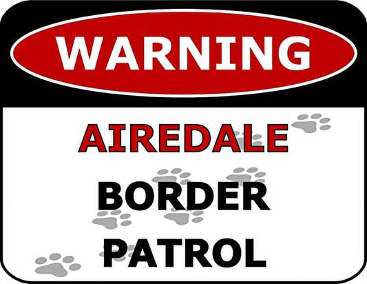 Warning Airedale Border Patrol 11.5 inch by 9 inch Laminated Dog Sign