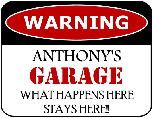 Warning Anthony's Garage What Happens Here Stays Here!! 11.5" x 9" Laminated Funny Sign