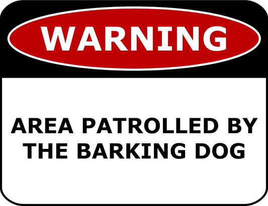 Warning Area Patrolled By The Barking Dog 11.5" x 9" Laminated Funny Sign