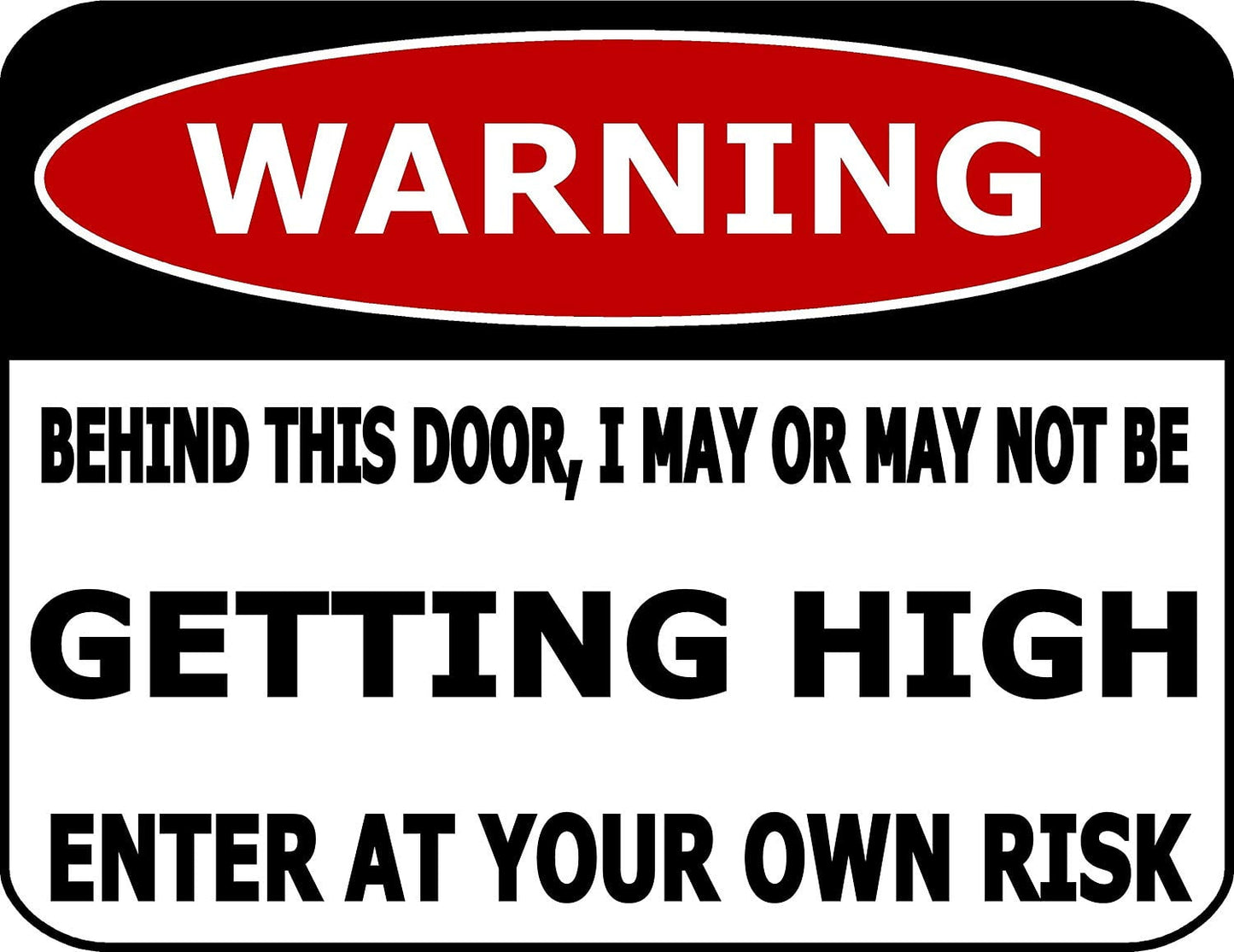 Warning Behind This Door, I May Or May Not Be Getting High Enter At Your Own Risk 11.5 inch by 9 inch Laminated Funny Sign