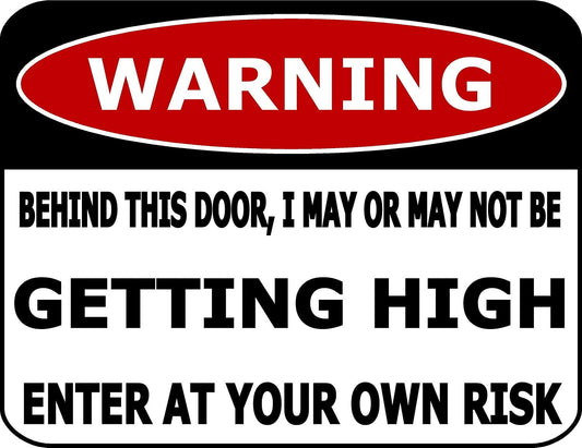 Warning Behind This Door, I May Or May Not Be Getting High Enter At Your Own Risk 11.5 inch by 9 inch Laminated Funny Sign
