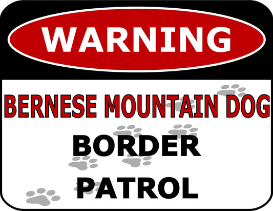 Warning Bernese Mountain Dog Border Patrol 11.5 inch by 9 inch Laminated Dog Sign