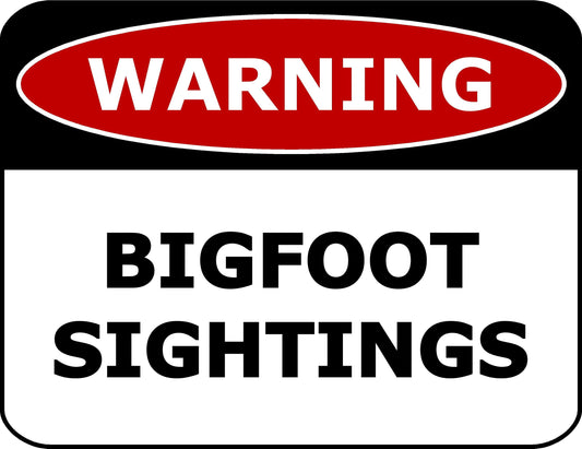 Warning Bigfoot Sightings 11.5 inch by 9 inch Laminated Funny Sign