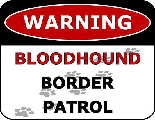 Warning Bloodhound Border Patrol 11.5 inch by 9 inch Laminated Dog Sign