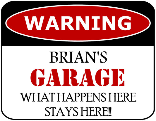 Warning Brian's Garage What Happens Here Stays Here!! 11.5" x 9" Laminated Funny Sign