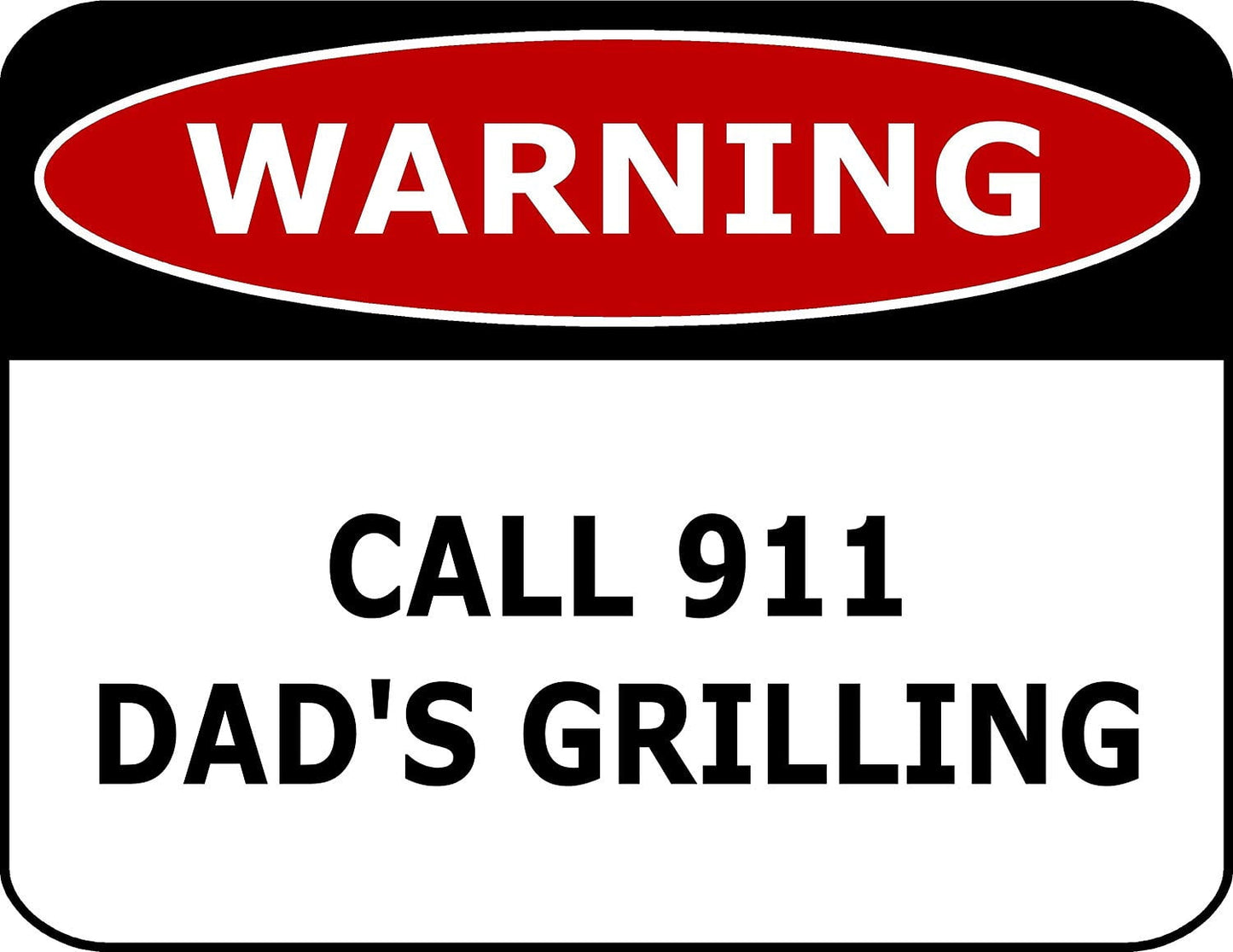 Warning Call 911 Dad's Grilling 11.5" x 9" Laminated Funny Sign