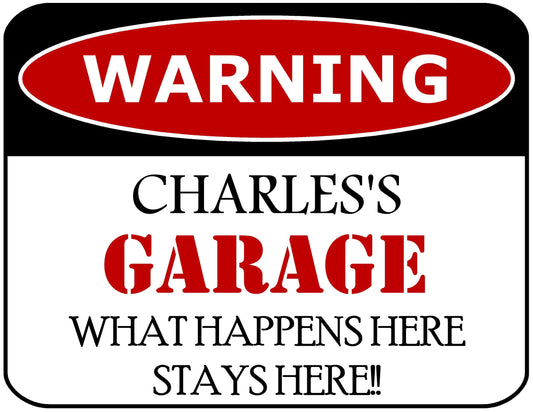 Warning Charles's Garage What Happens Here Stays Here!! 11.5" x 9" Laminated Funny Sign