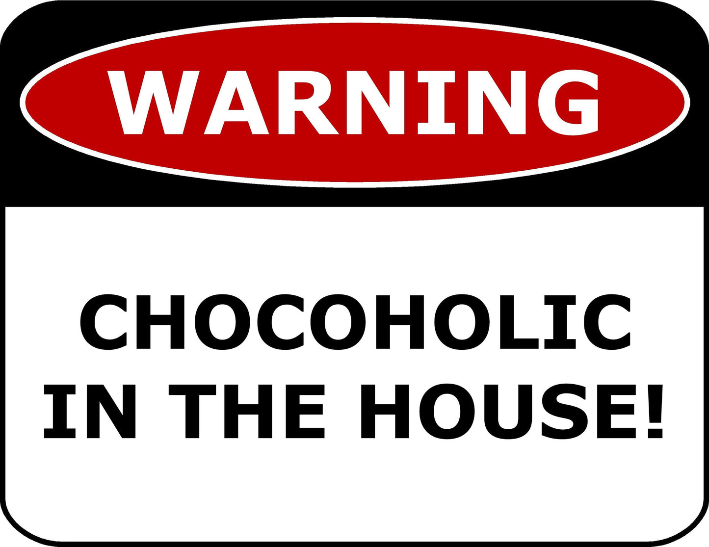 Warning Chocoholic In The House 11.5" x 9" Laminated Funny Sign