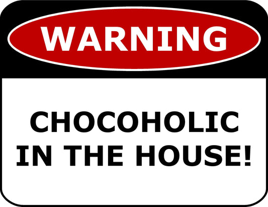 Warning Chocoholic In The House 11.5" x 9" Laminated Funny Sign