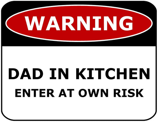 Warning Dad in Kitchen Enter At Own Risk 11.5" x 9" Laminated Funny Sign