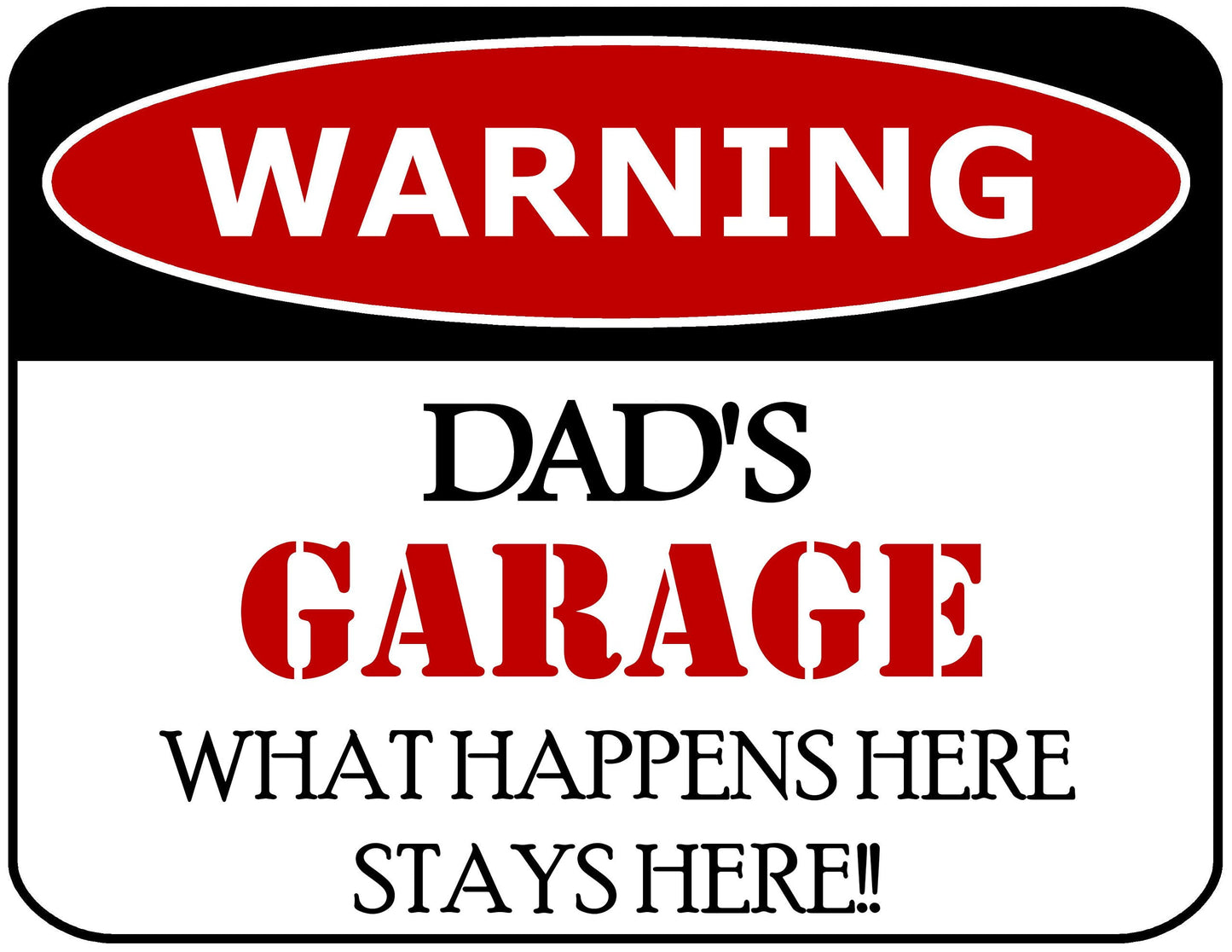 Warning Dad's Garage What Happens Here Stays Here!! 11.5 inch by 9 inch Laminated Funny Sign