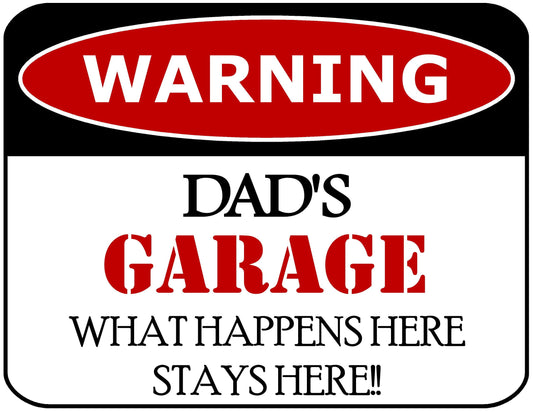 Warning Dad's Garage What Happens Here Stays Here!! 11.5 inch by 9 inch Laminated Funny Sign