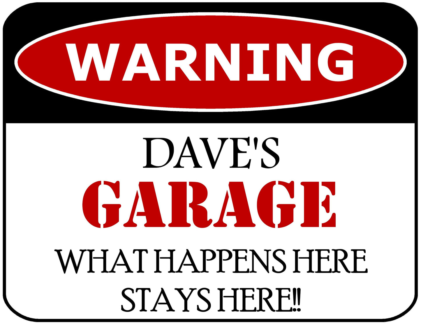 Warning Dave's Garage What Happens Here Stays Here!! 11.5" x 9" Laminated Funny Sign