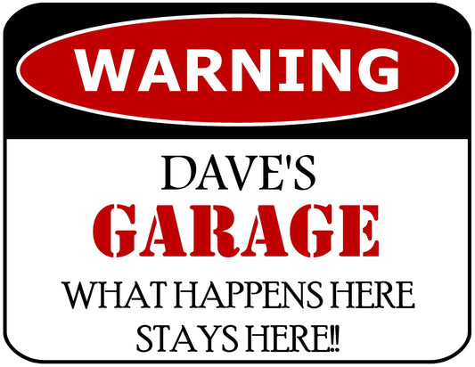 Warning Dave's Garage What Happens Here Stays Here!! 11.5" x 9" Laminated Funny Sign