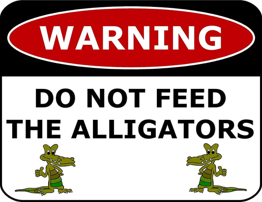 Warning Do Not Feed Alligators 11.5" x 9" Laminated Funny Sign