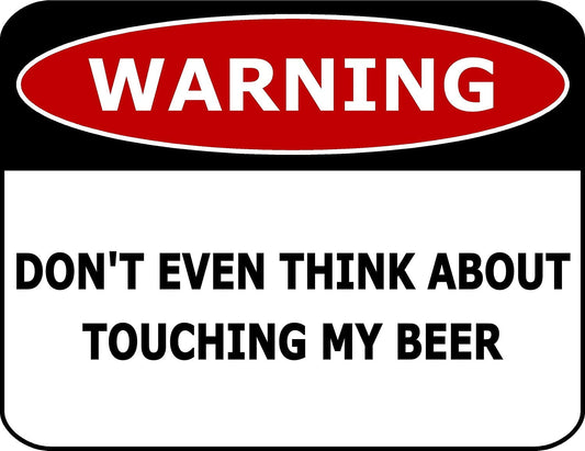 Warning Don't Even Think About Touching My Beer 11.5" x 9" Laminated Funny Sign