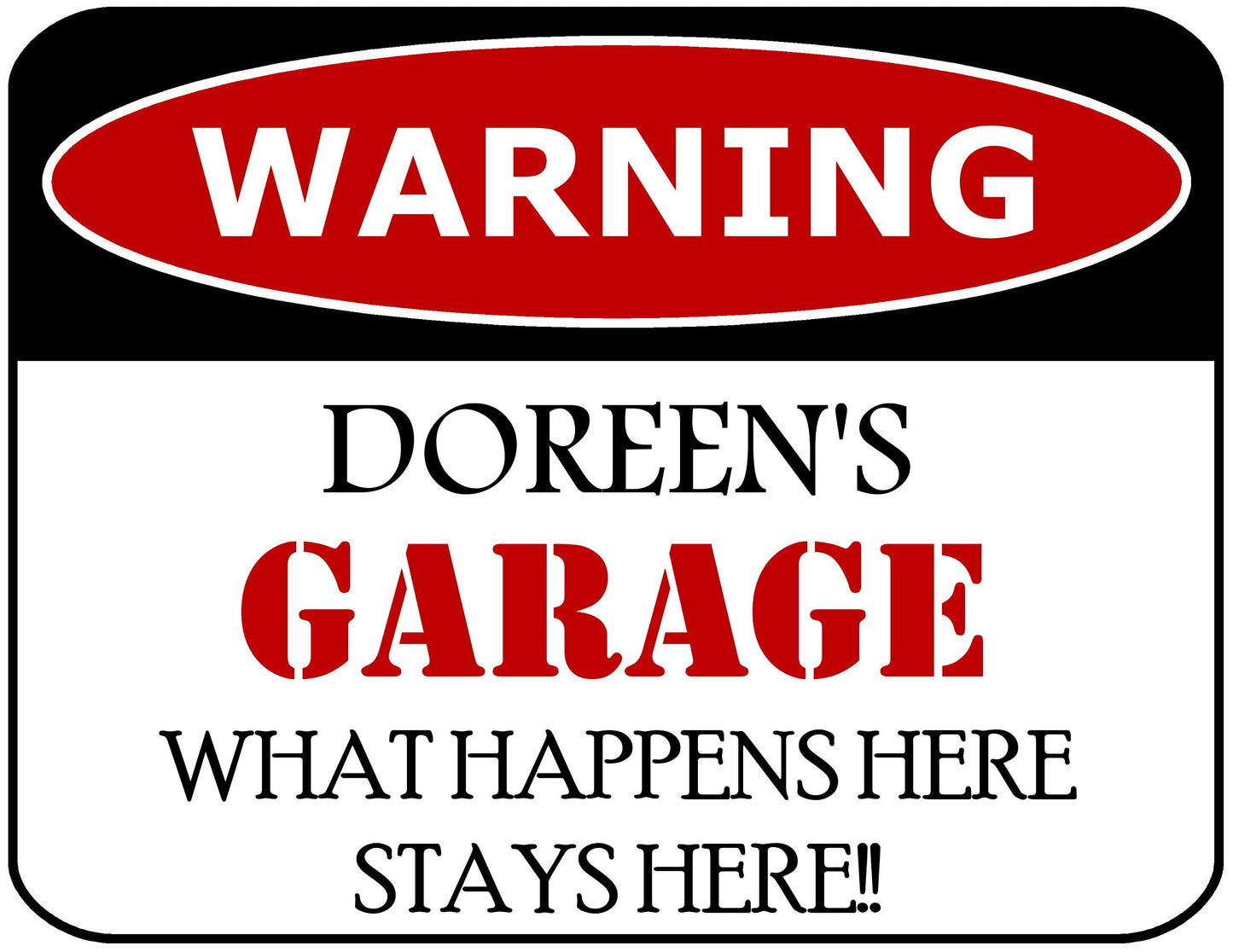Warning Doreen's Garage What Happens Here Stays Here!! 11.5" x 9" Laminated Funny Sign