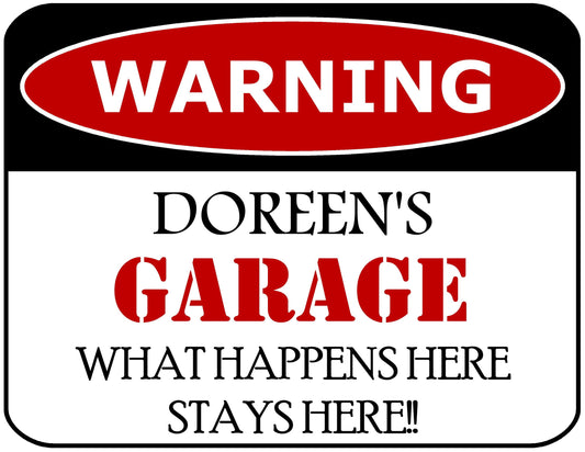 Warning Doreen's Garage What Happens Here Stays Here!! 11.5" x 9" Laminated Funny Sign