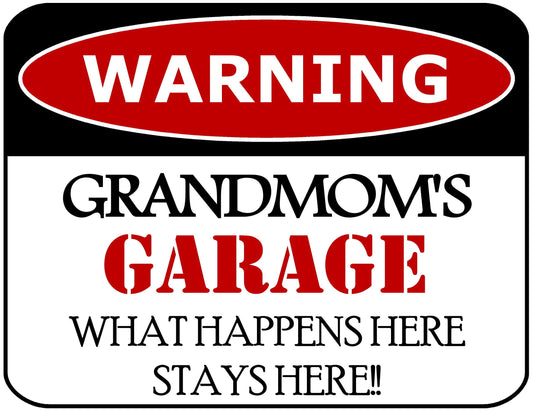 Warning Grandmom's Garage What Happens Here Stays Here!! 11.5 inch by 9 inch Laminated Funny Sign