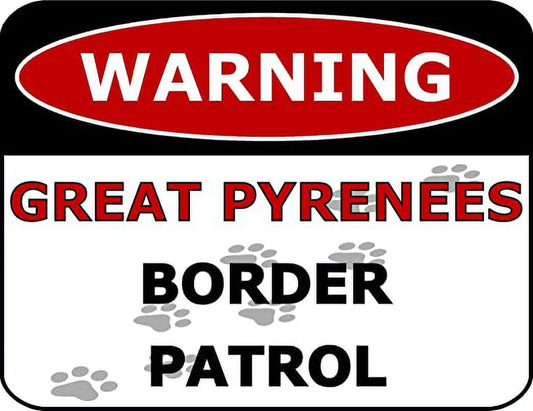 Warning Great Pyrenees Border Patrol 11.5 inch by 9 inch Laminated Dog Sign