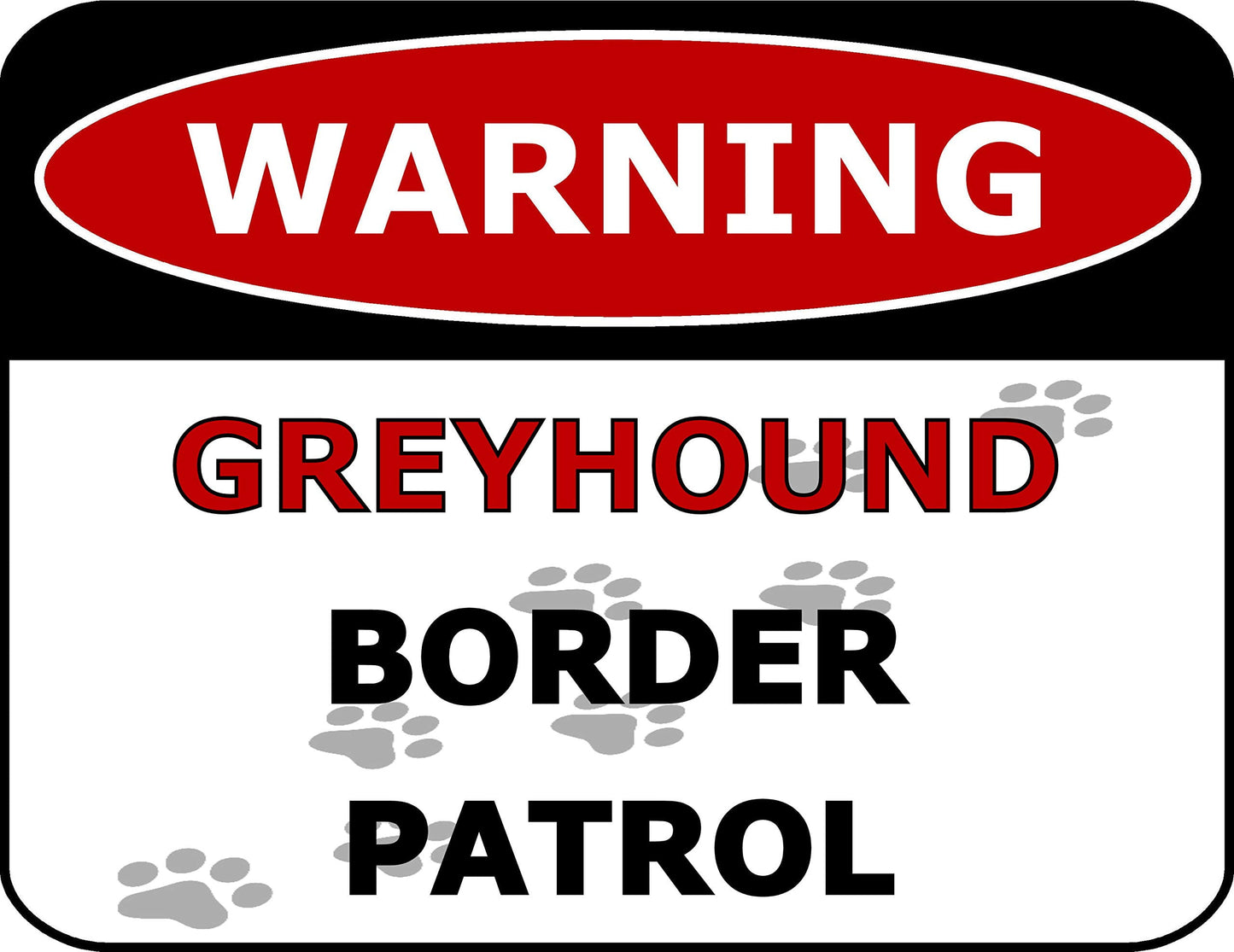 Warning Greyhound Border Patrol 11.5 inch by 9 inch Laminated Dog Sign