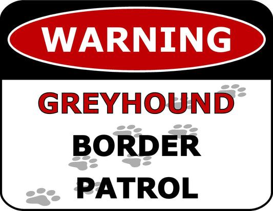 Warning Greyhound Border Patrol 11.5 inch by 9 inch Laminated Dog Sign