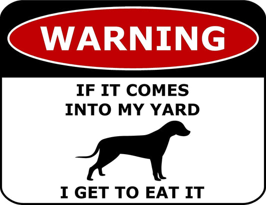 Warning If It Comes Into My Yard I Get To Eat It 11.5" x 9" Laminated Funny Sign
