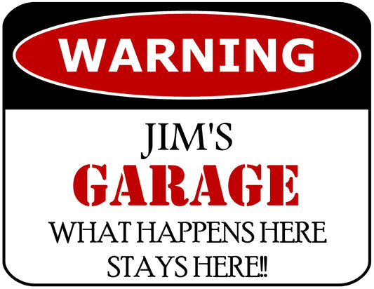 Warning Jim's Garage What Happens Here Stays Here!! 11.5" x 9" Laminated Funny Sign