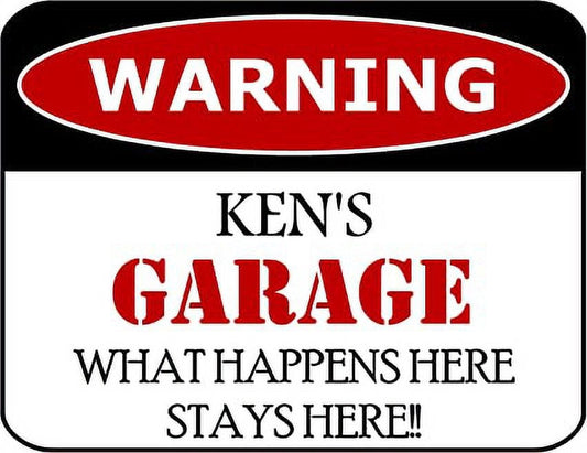 Warning Ken's Garage What Happens Here Stays Here!! 11.5" x 9" Laminated Funny Sign