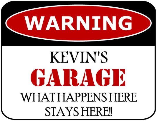 Warning Kevin's Garage What Happens Here Stays Here!! 11.5" x 9" Laminated Funny Sign