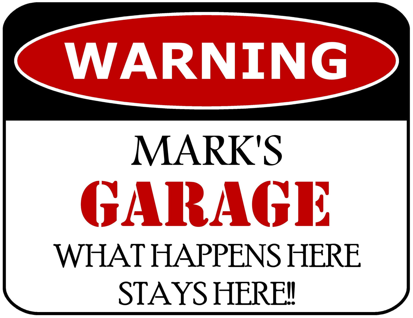 Warning Mark's Garage What Happens Here Stays Here!! 11.5" x 9" Laminated Funny Sign