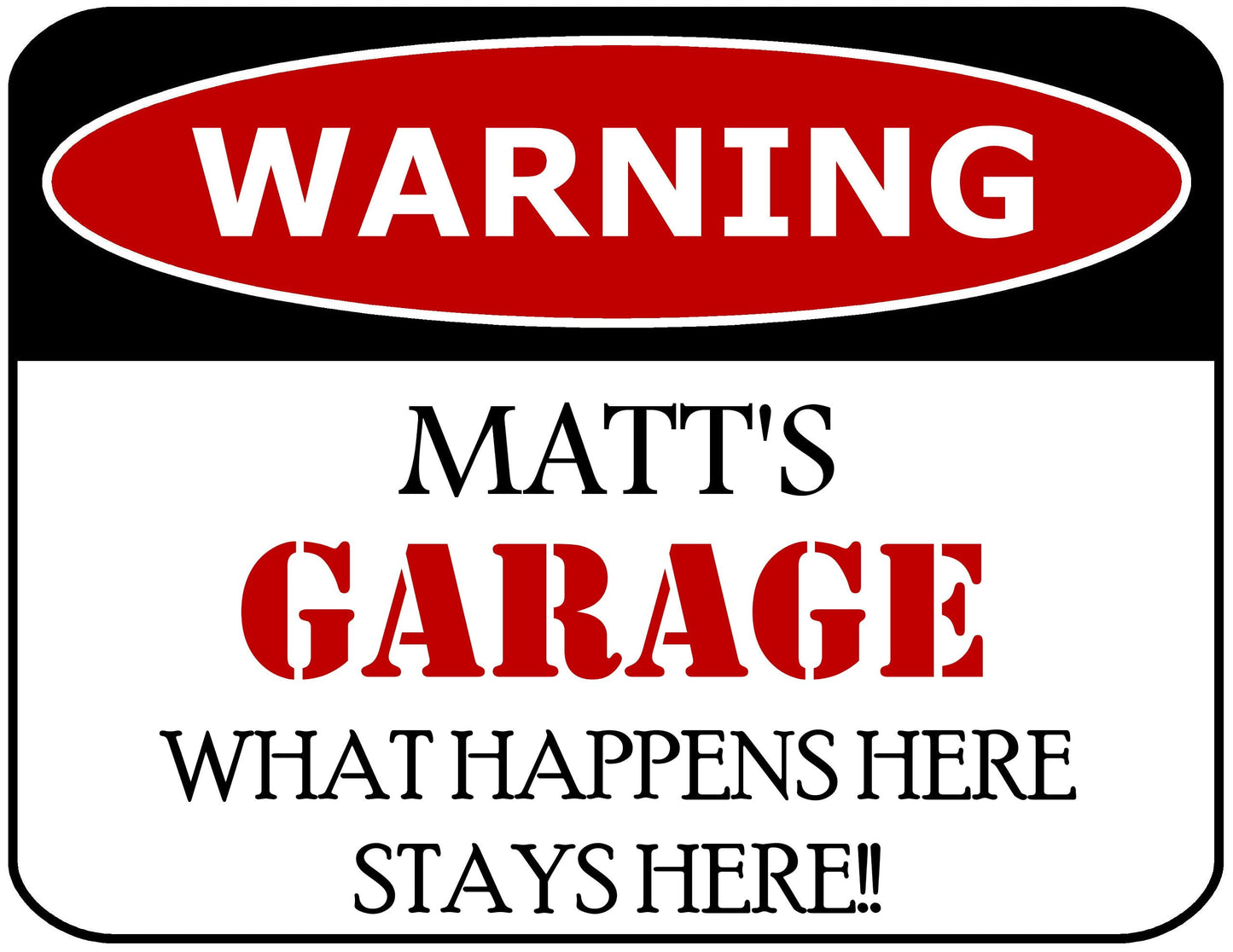 Warning Matt's Garage What Happens Here Stays Here!! 11.5" x 9" Laminated Funny Sign