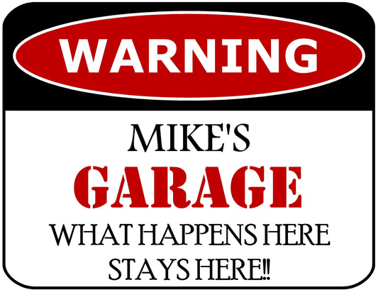 Warning Mike's Garage What Happens Here Stays Here!! 11.5" x 9" Laminated Funny Sign