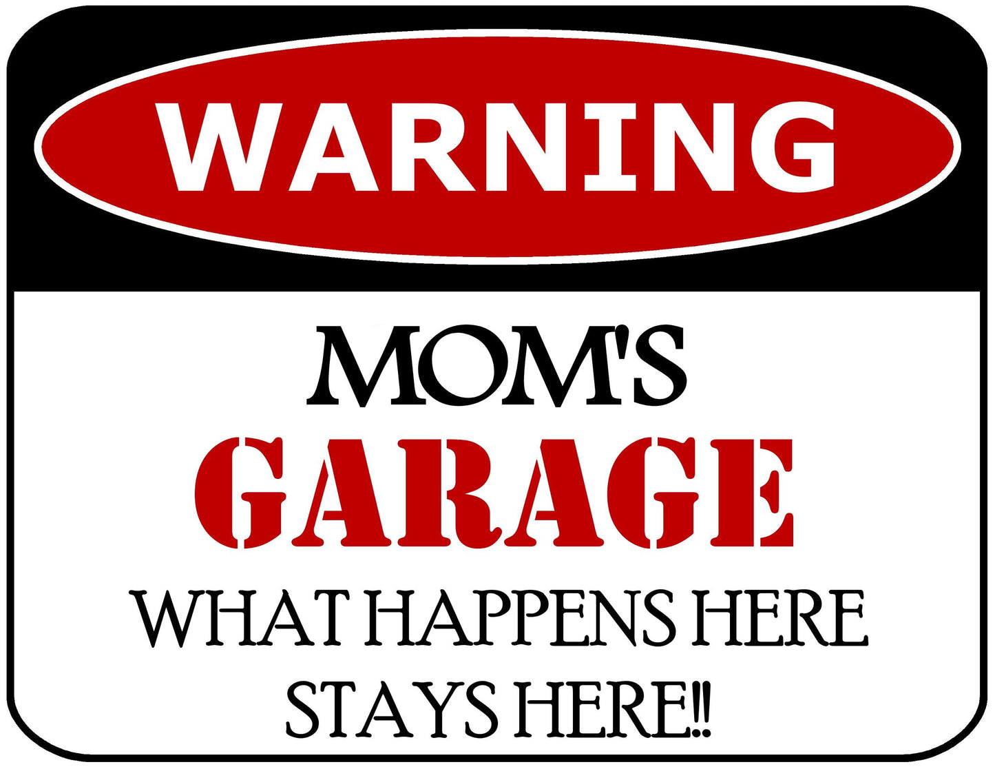 Warning Mom's Garage What Happens Here Stays Here!! 11.5 inch by 9 inch Laminated Funny Sign