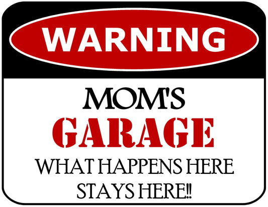 Warning Mom's Garage What Happens Here Stays Here!! 11.5 inch by 9 inch Laminated Funny Sign