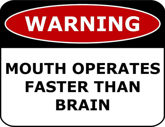 Warning Mouth Operates Faster Than Brain 11.5" x 9" Laminated Funny Sign