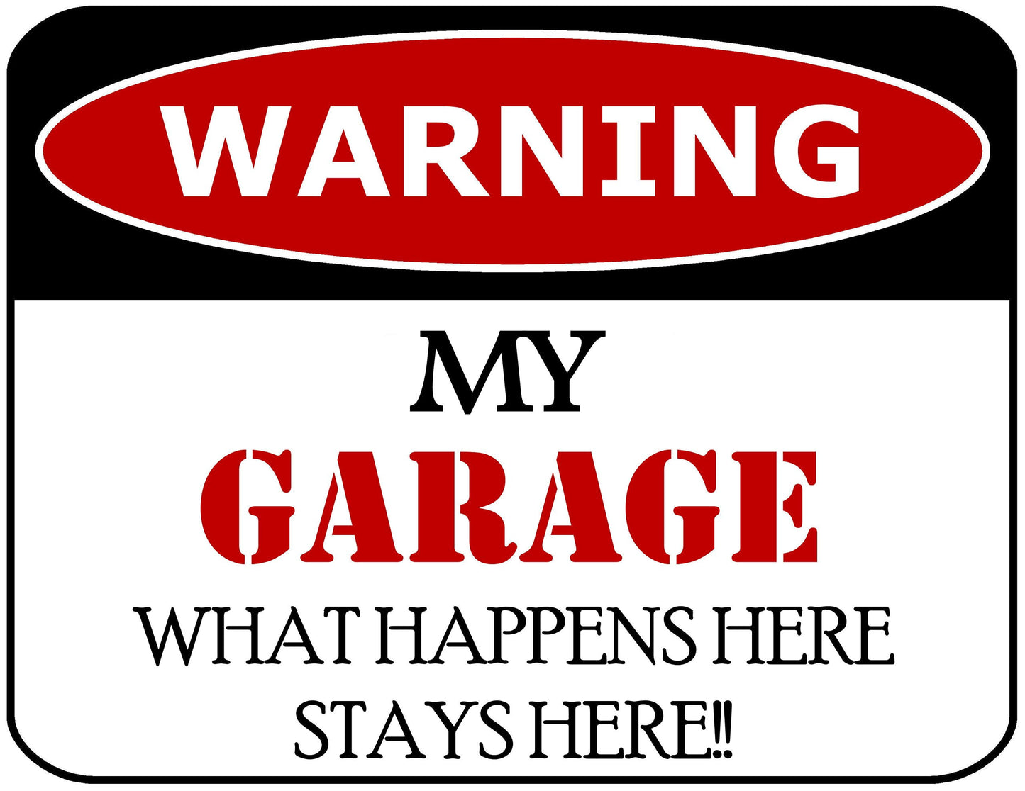 Warning My Garage What Happens Here Stays Here!! 11.5 inch by 9 inch Laminated Funny Sign