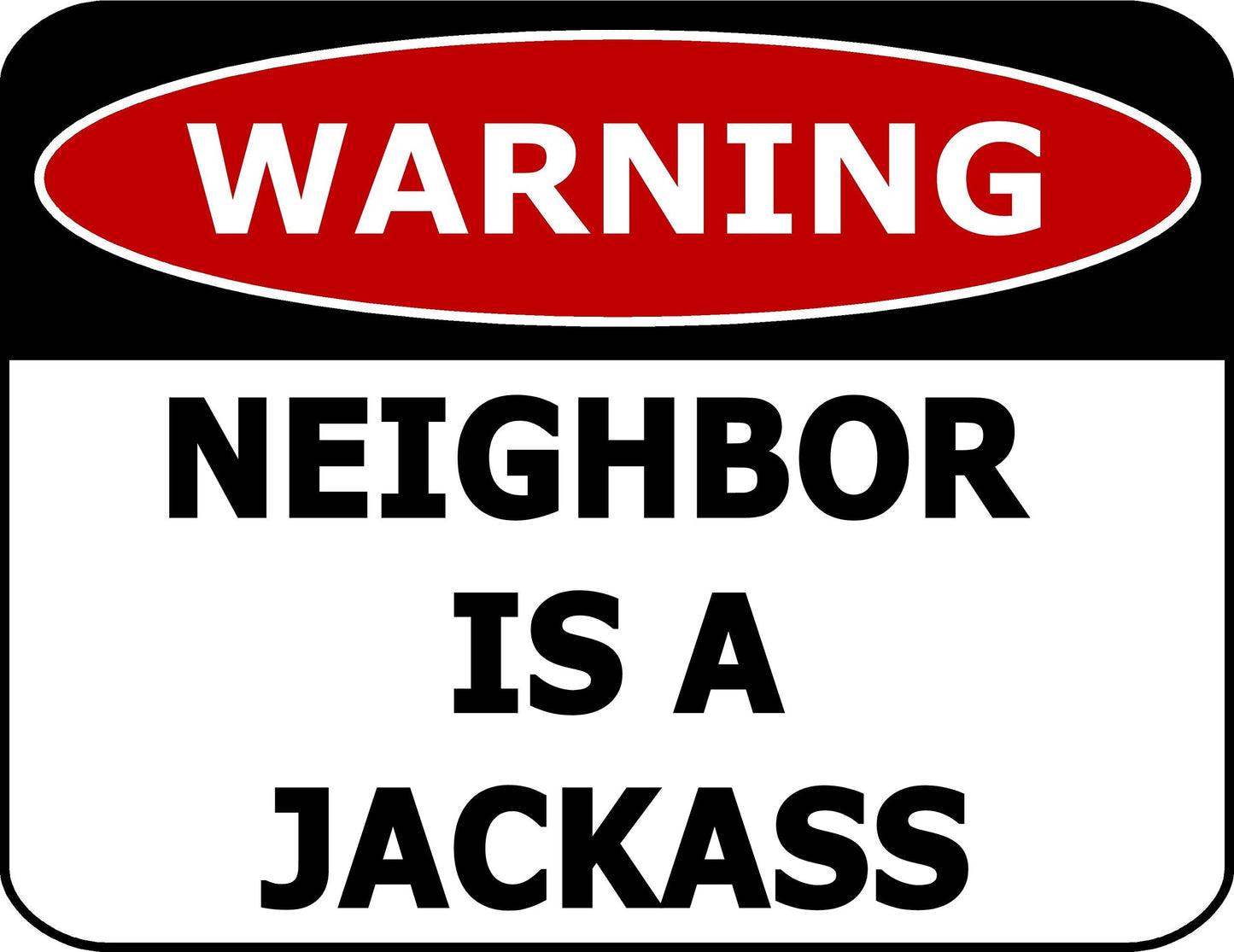 Warning Neighbor Is A Jackass 11.5" x 9" Laminated Funny Sign