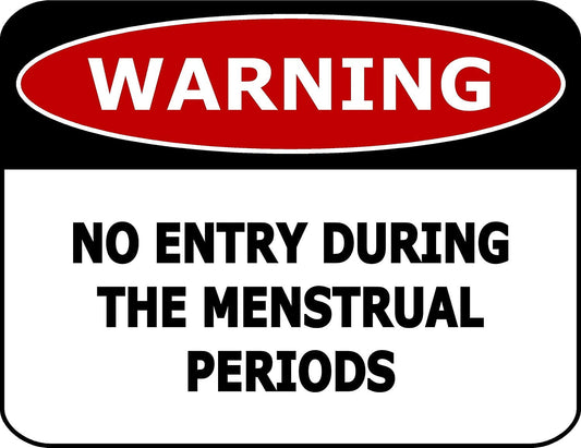 Warning No Entry During The Menstrual Periods 11.5" x 9" Laminated Funny Sign