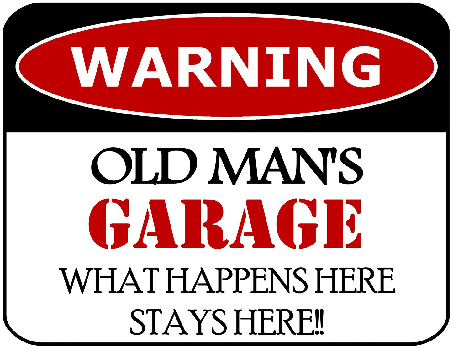 Warning Old Man's Garage What Happens Here Stays Here!! 11.5 inch by 9 inch Laminated Funny Sign