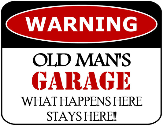 Warning Old Man's Garage What Happens Here Stays Here!! 11.5 inch by 9 inch Laminated Funny Sign