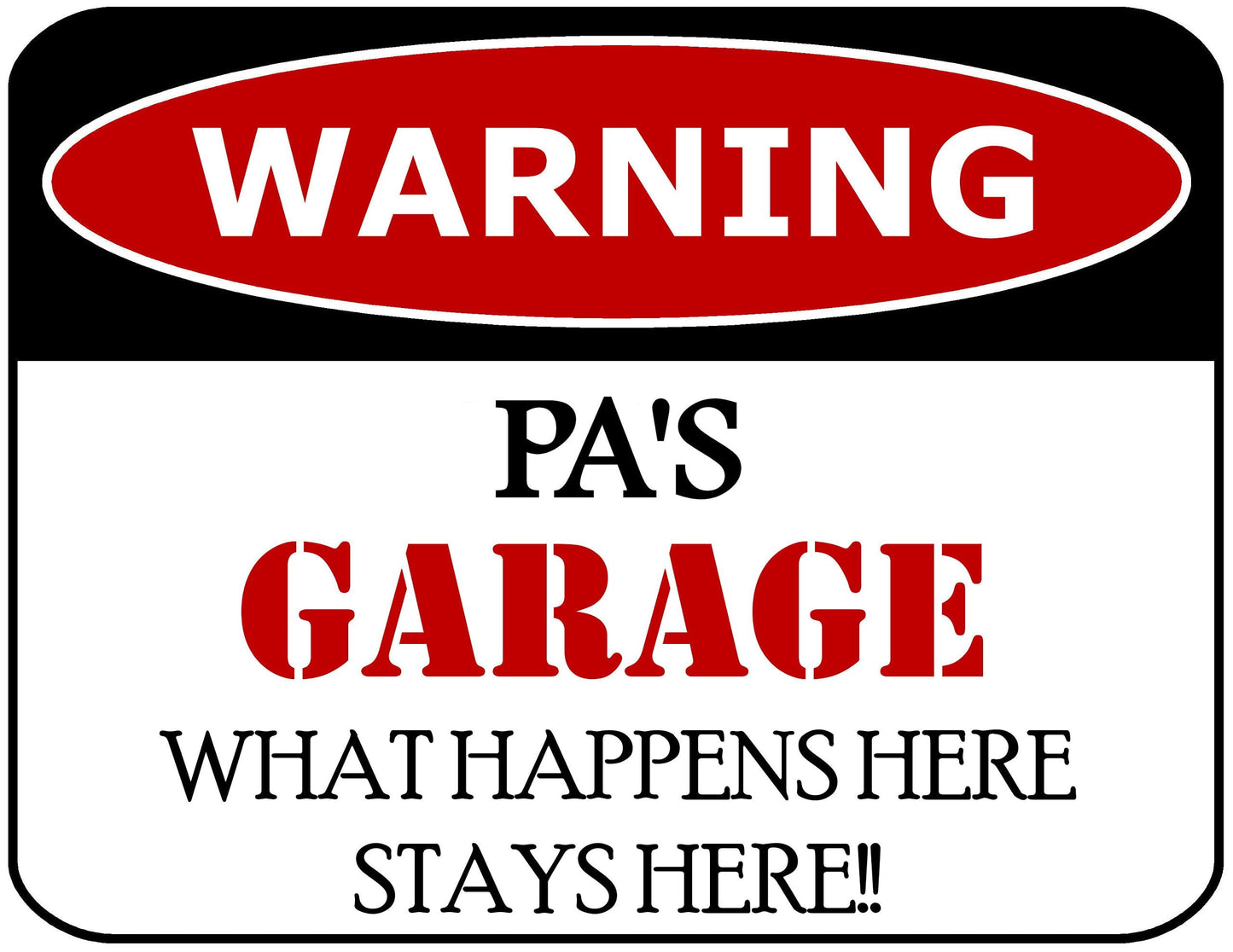 Warning Pa's Garage What Happens Here Stays Here!! 11.5 inch by 9 inch Laminated Funny Sign