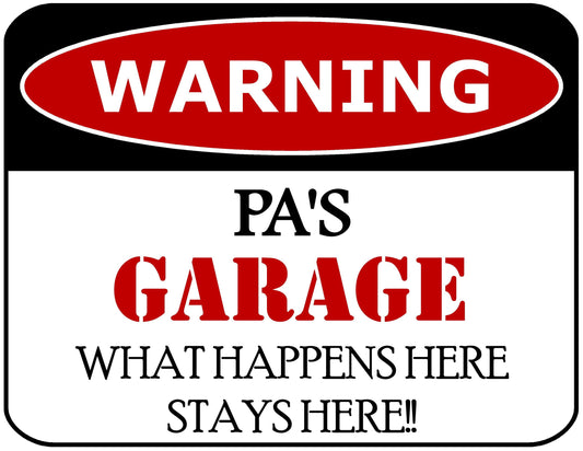 Warning Pa's Garage What Happens Here Stays Here!! 11.5 inch by 9 inch Laminated Funny Sign