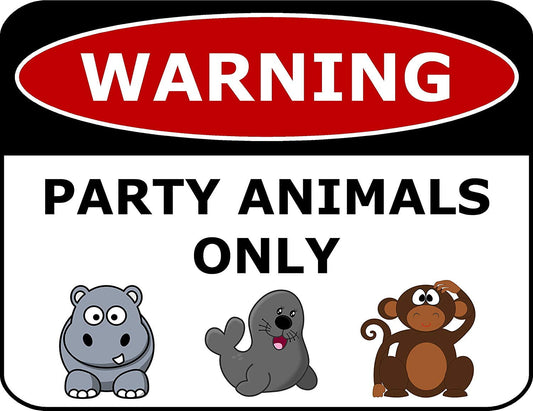 Warning Party Animals Only 11.5" x 9" Laminated Funny Sign