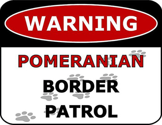 Warning Pomeranian Border Patrol 11.5 inch by 9 inch Laminated Dog Sign
