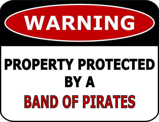 Warning Property Protected By A Band Of Pirates 11.5 inch by 9 inch Laminated Funny Sign