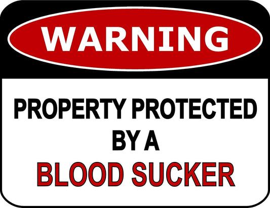 Warning Property Protected By A Blood Sucker 11.5" x 9" Laminated Funny Sign