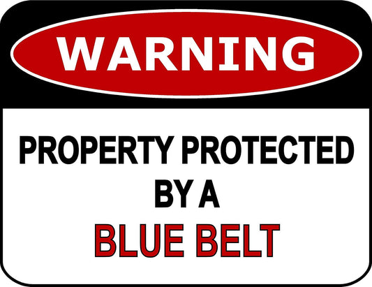 Warning Property Protected By A Blue Belt 11.5" x 9" Laminated Funny Sign