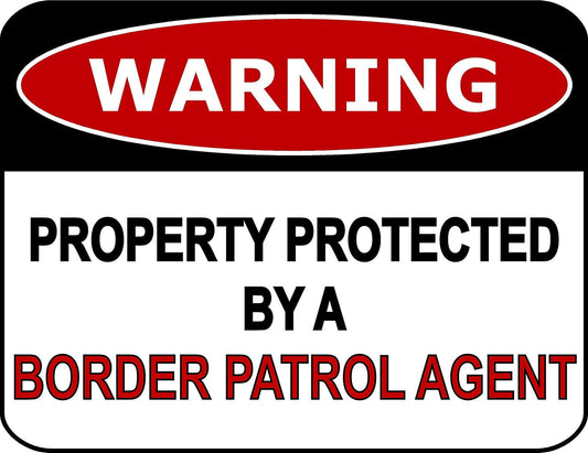 Warning Property Protected By A Border Patrol Agent 11.5" x 9" Laminated Funny Sign