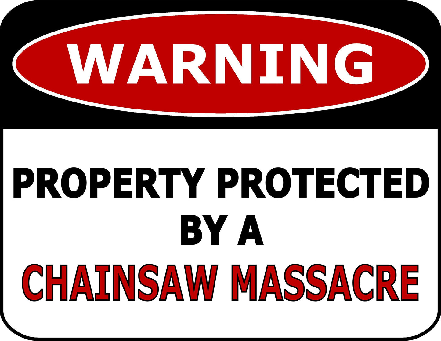 Warning Property Protected By A Chainsaw Massacre 11.5 inch by 9 inch Laminated Funny Sign